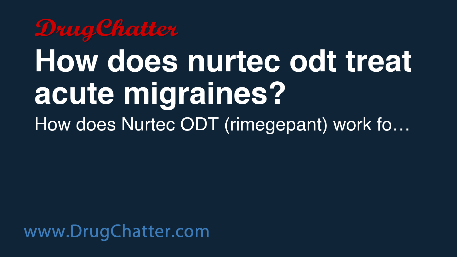 NURTEC: How does nurtec odt treat acute migraines? - DrugChatter
