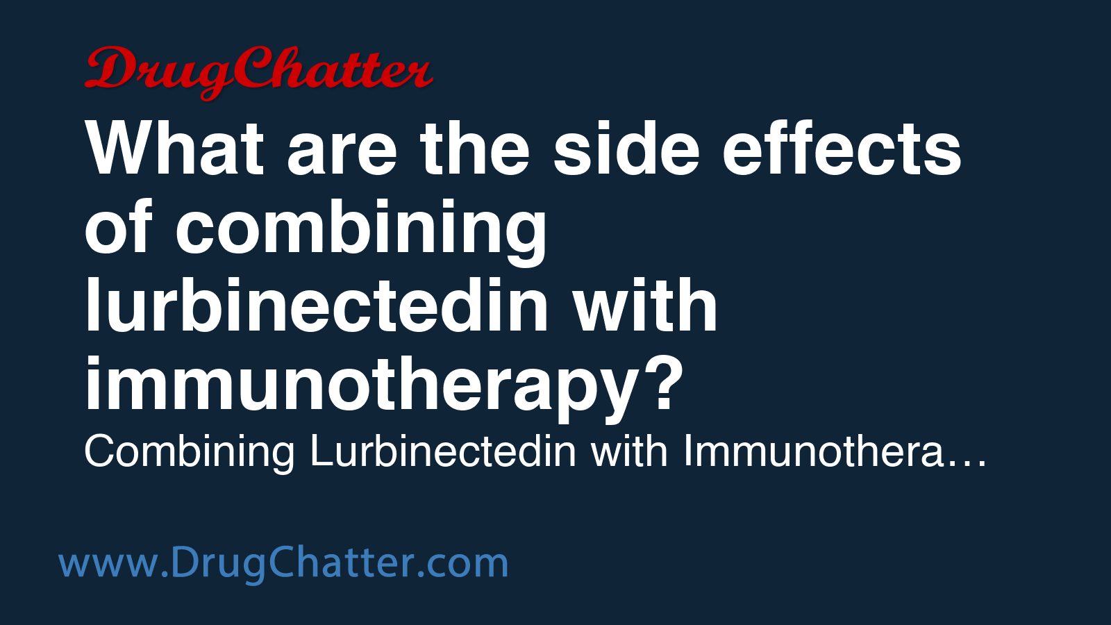 LURBINECTEDIN: What are the side effects of combining lurbinectedin ...