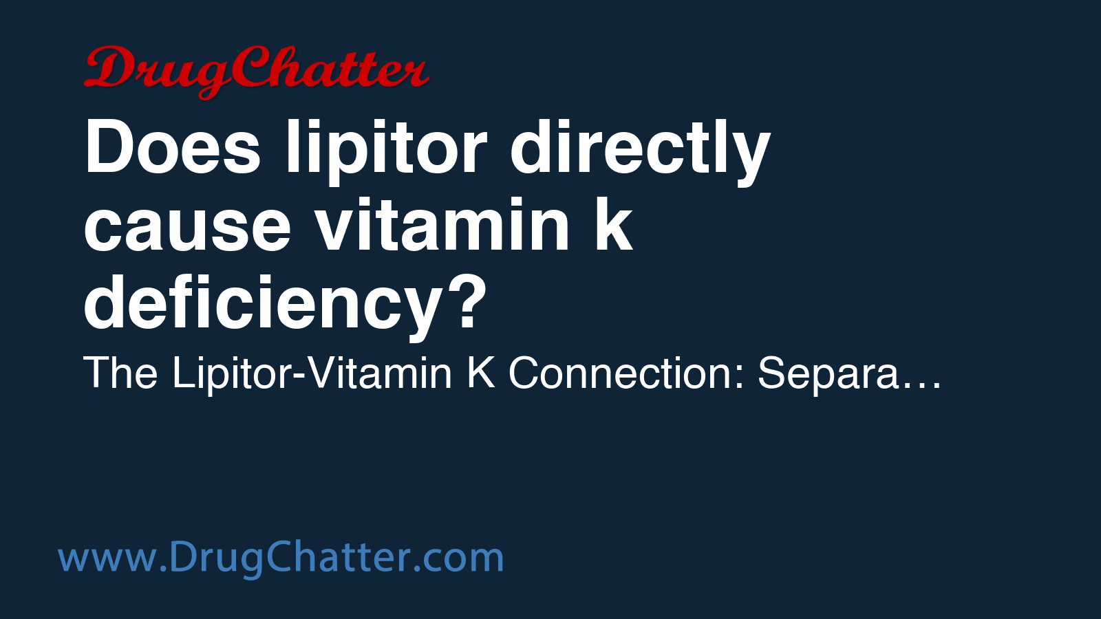 LIPITOR: Does lipitor directly cause vitamin k deficiency? - DrugChatter