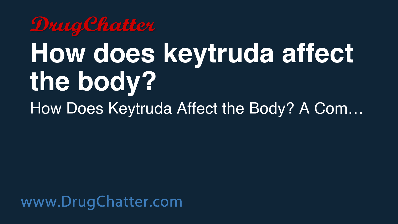 KEYTRUDA: How does keytruda affect the body? - DrugChatter