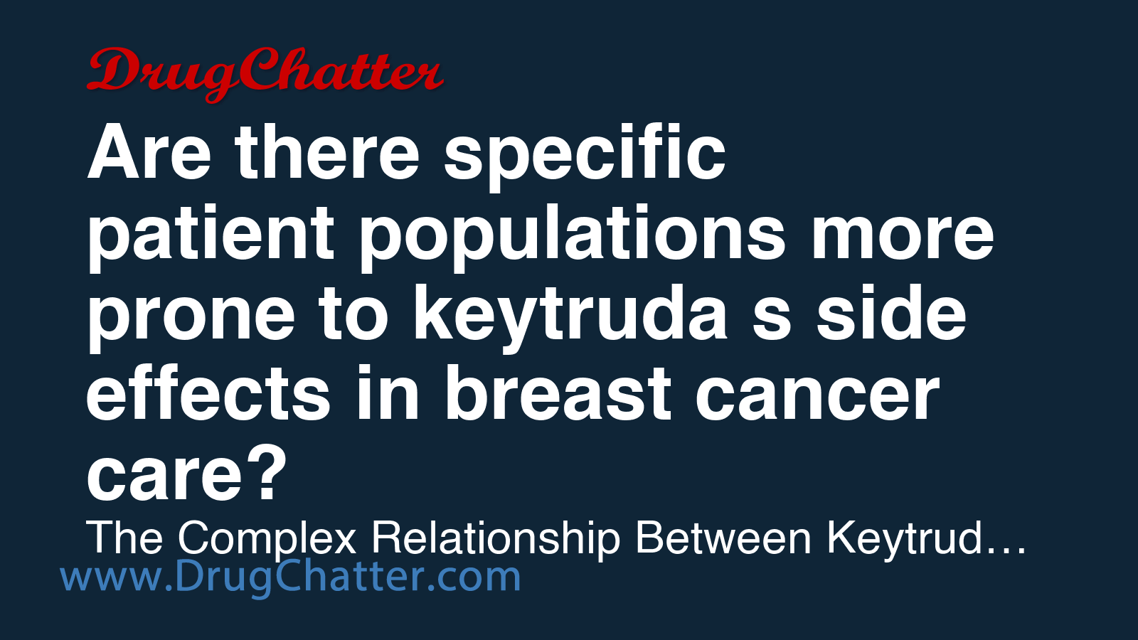 KEYTRUDA: Are there specific patient populations more prone to keytruda ...