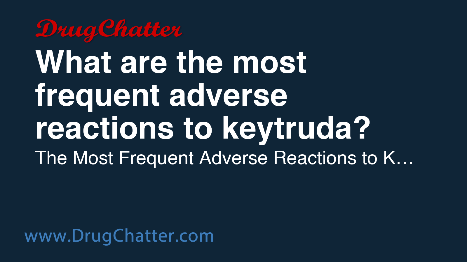 KEYTRUDA: What are the most frequent adverse reactions to keytruda ...