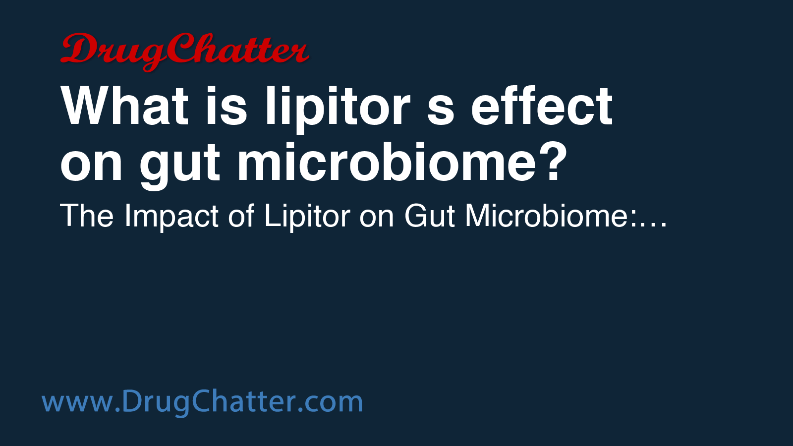 LIPITOR: What is lipitor's effect on gut microbiome? - DrugChatter