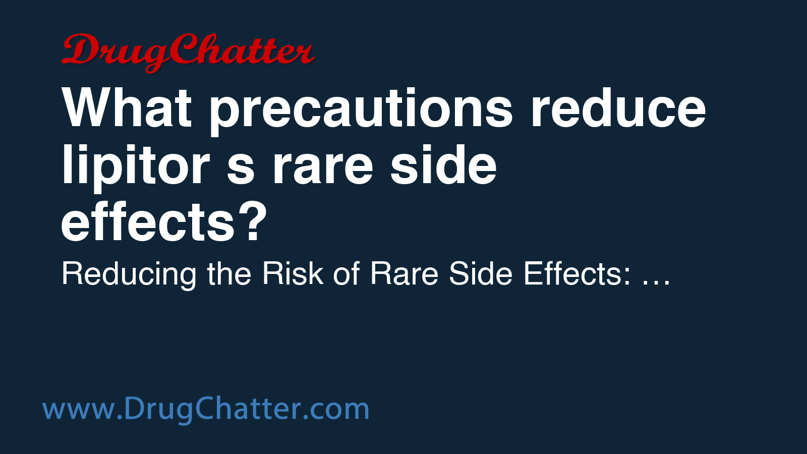 LIPITOR: What precautions reduce lipitor's rare side effects? - DrugChatter