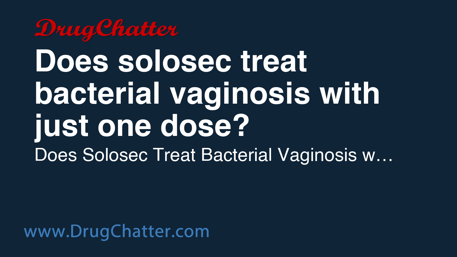 SOLOSEC: Does solosec treat bacterial vaginosis with just one dose ...