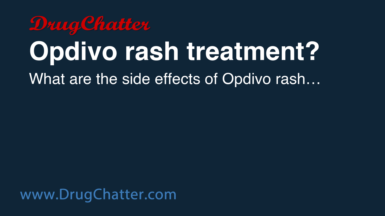 OPDIVO: Opdivo rash treatment? - DrugChatter