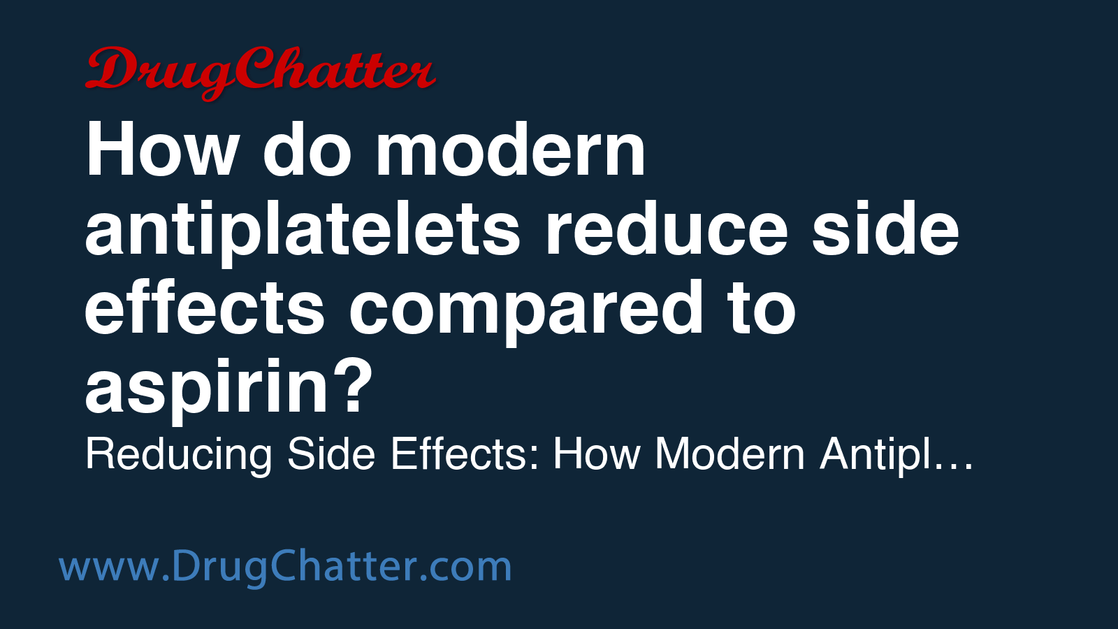 ASPIRIN: How do modern antiplatelets reduce side effects compared to ...