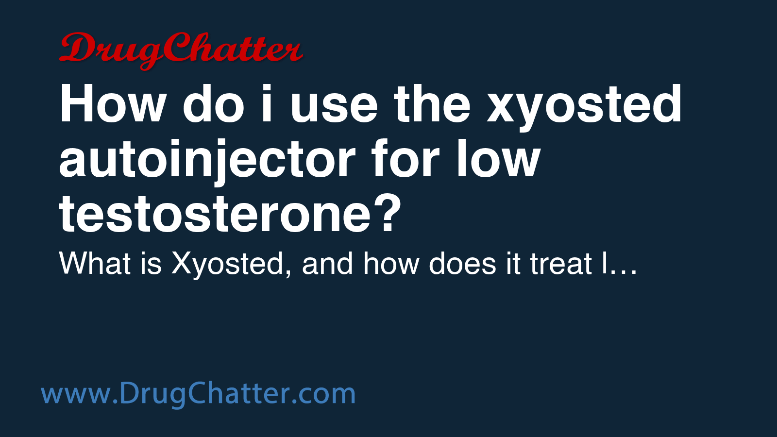 XYOSTED: How do i use the xyosted autoinjector for low testosterone ...