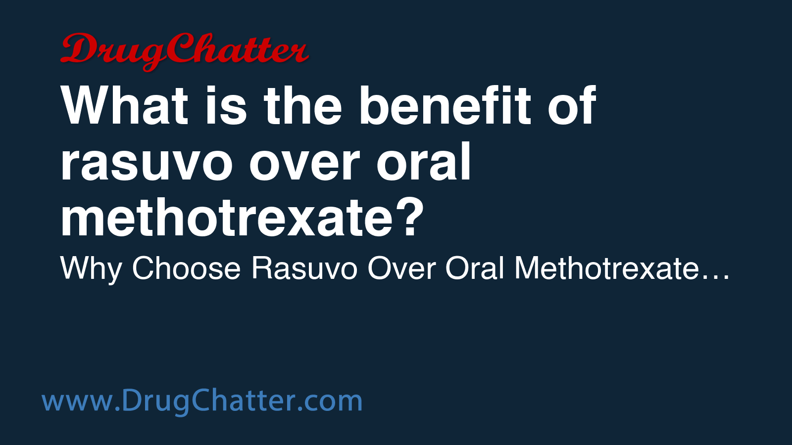 RASUVO: What is the benefit of rasuvo over oral methotrexate? - DrugChatter