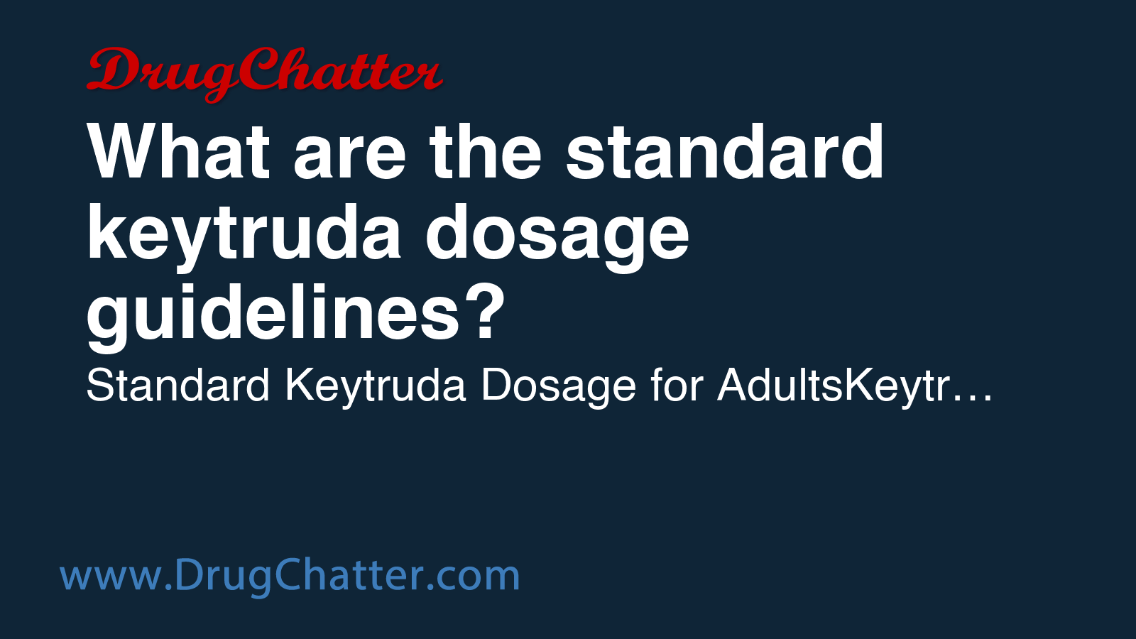 KEYTRUDA: What are the standard keytruda dosage guidelines? - DrugChatter