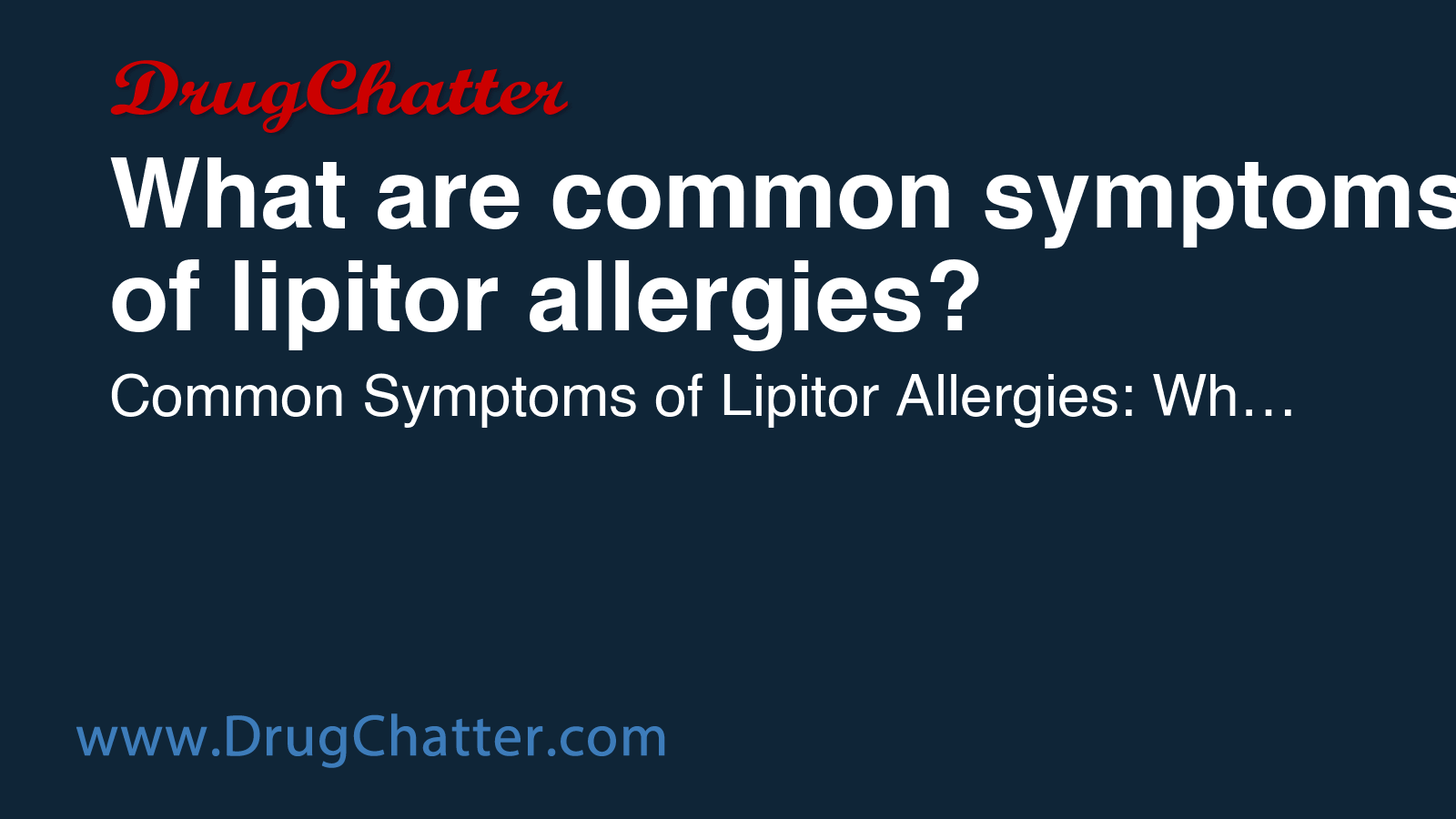 LIPITOR: What are common symptoms of lipitor allergies? - DrugChatter