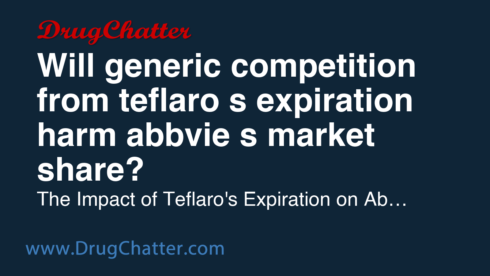 TEFLARO: Will generic competition from teflaro's expiration harm abbvie ...