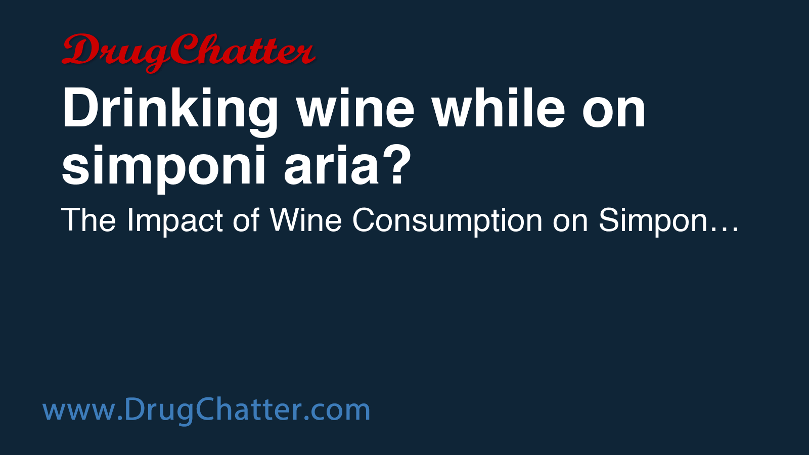 SIMPONI: Drinking wine while on simponi aria? - DrugChatter