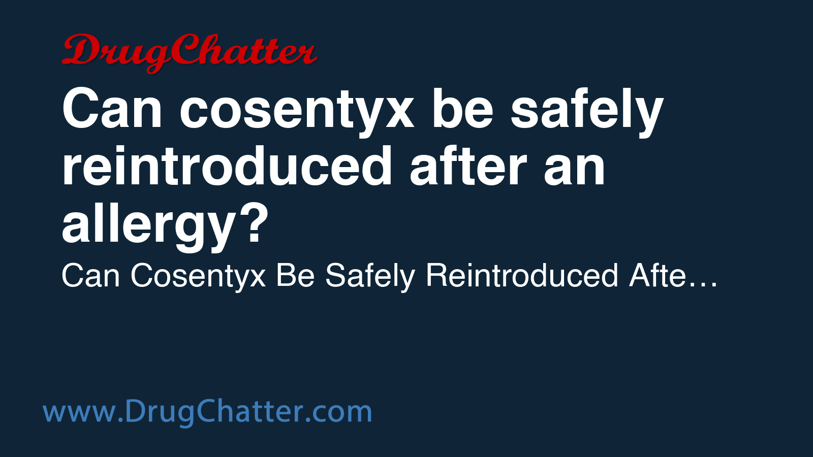 COSENTYX: Can cosentyx be safely reintroduced after an allergy ...