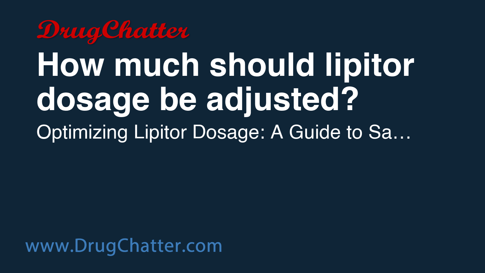 LIPITOR: How much should lipitor dosage be adjusted? - DrugChatter