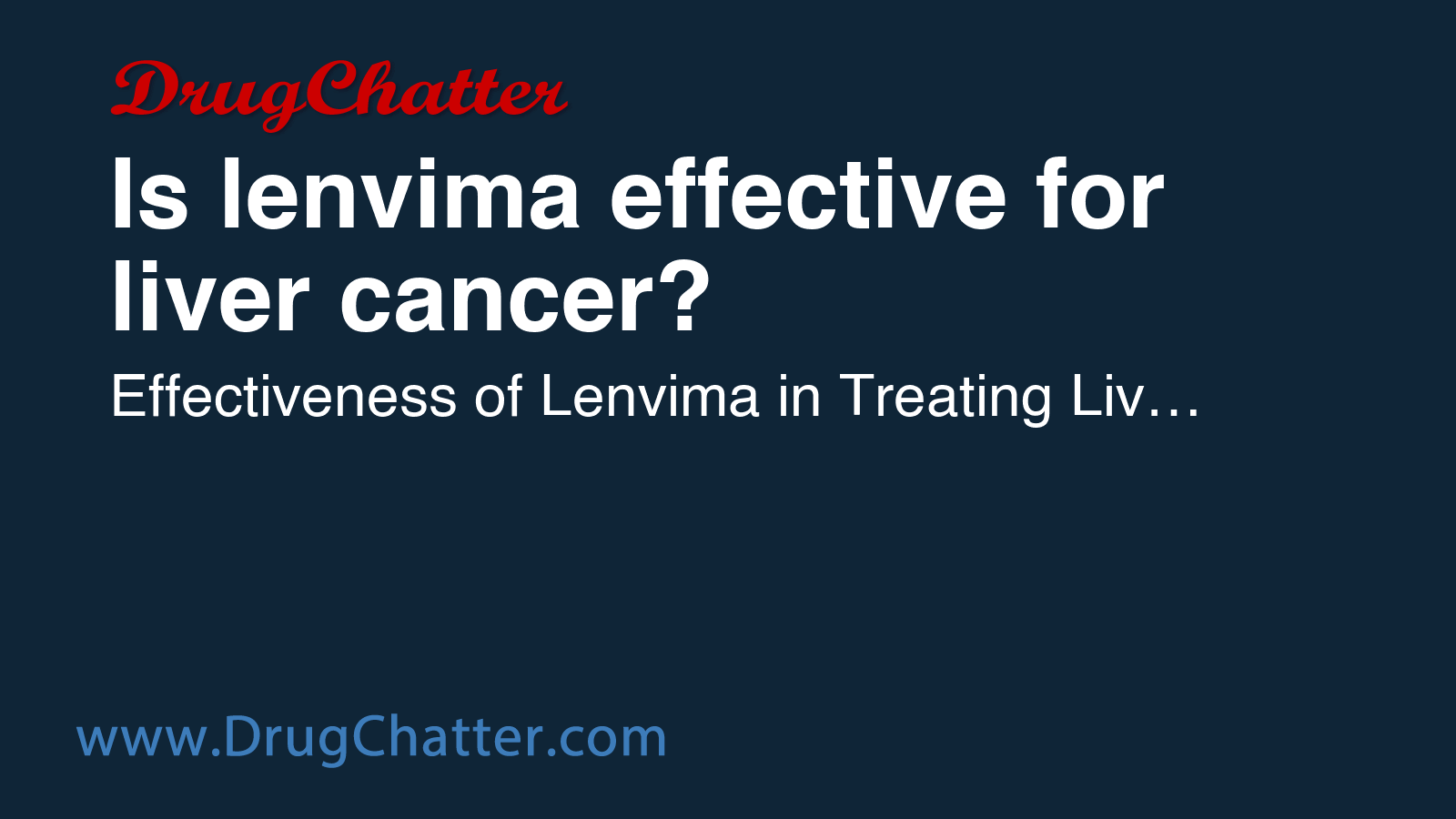 LENVIMA: Is lenvima effective for liver cancer? - DrugChatter