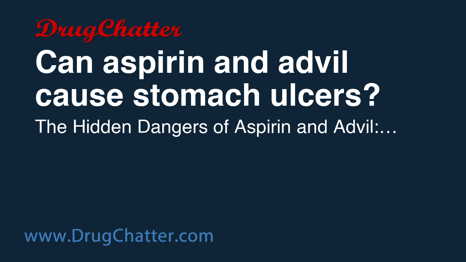 ASPIRIN: Can aspirin and advil cause stomach ulcers - DrugChatter