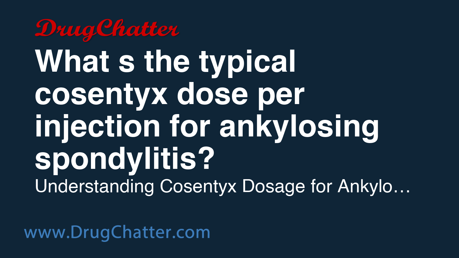 COSENTYX: What's the typical cosentyx dose per injection for ankylosing ...
