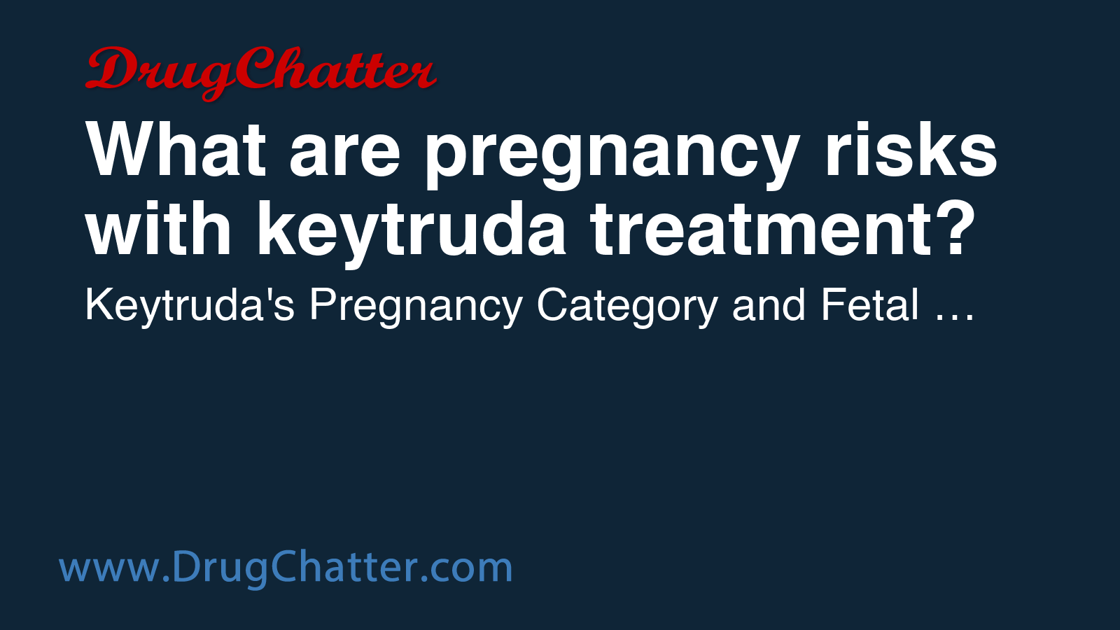 KEYTRUDA: What are pregnancy risks with keytruda treatment? - DrugChatter