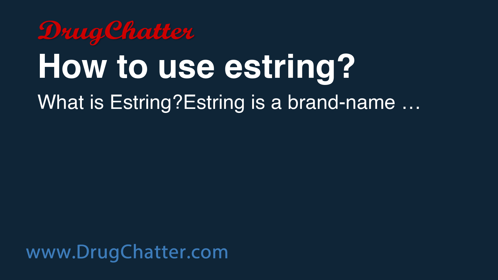 ESTRING: How to use estring? - DrugChatter