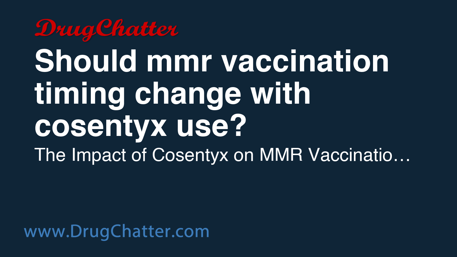 COSENTYX: Should mmr vaccination timing change with cosentyx use ...