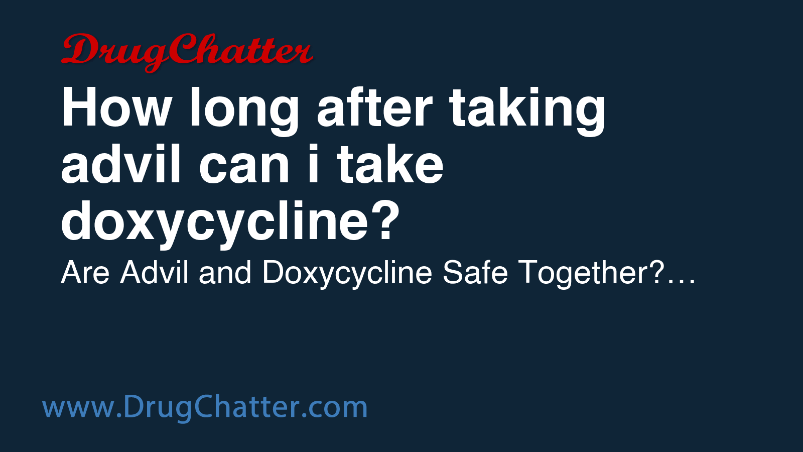 ADVIL: How long after taking advil can i take doxycycline? - DrugChatter