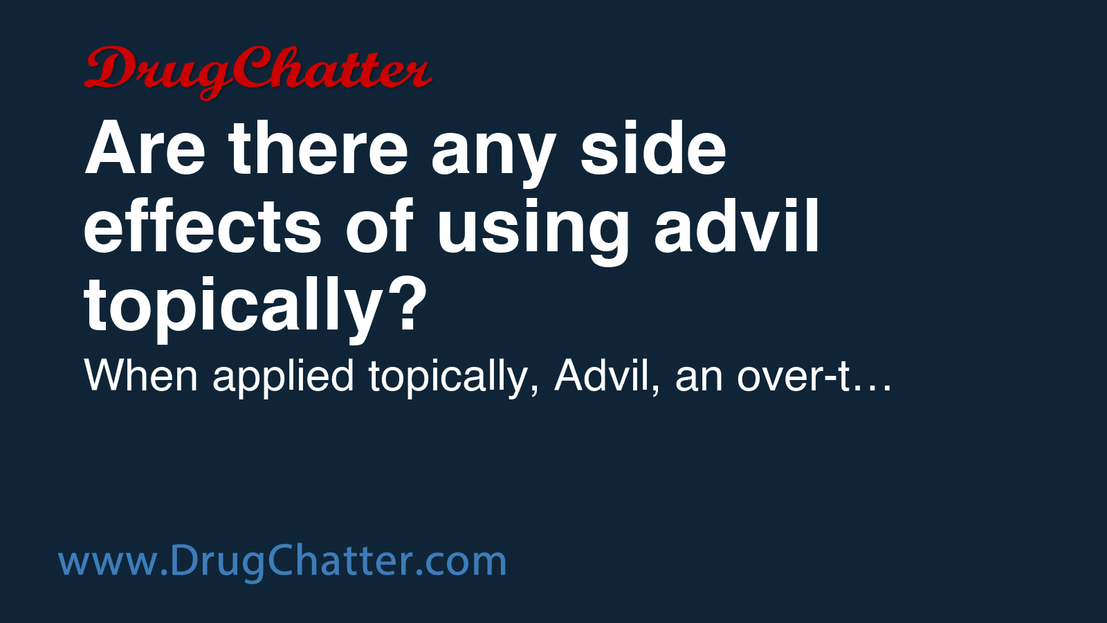 ADVIL: Are there any side effects of using advil topically? - DrugChatter