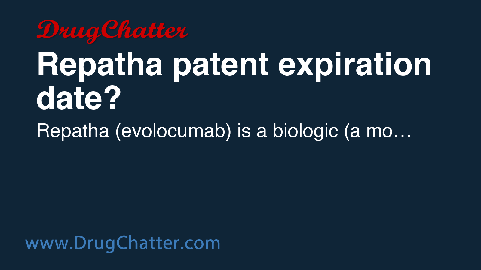 REPATHA: Repatha patent expiration date? - DrugChatter