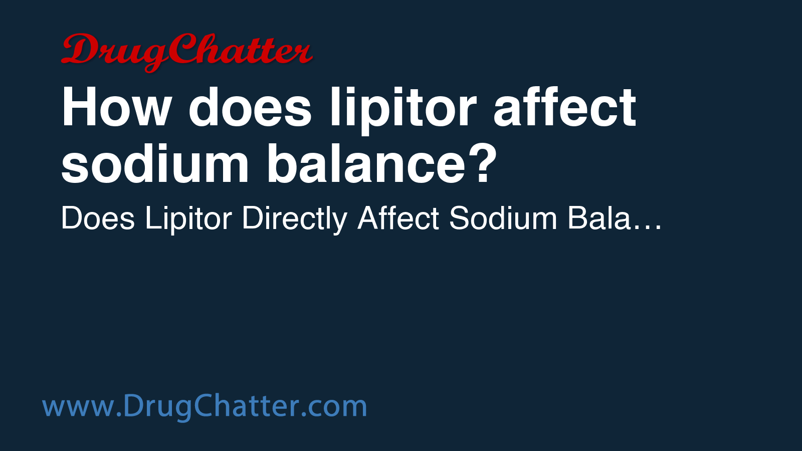LIPITOR: How does lipitor affect sodium balance? - DrugChatter