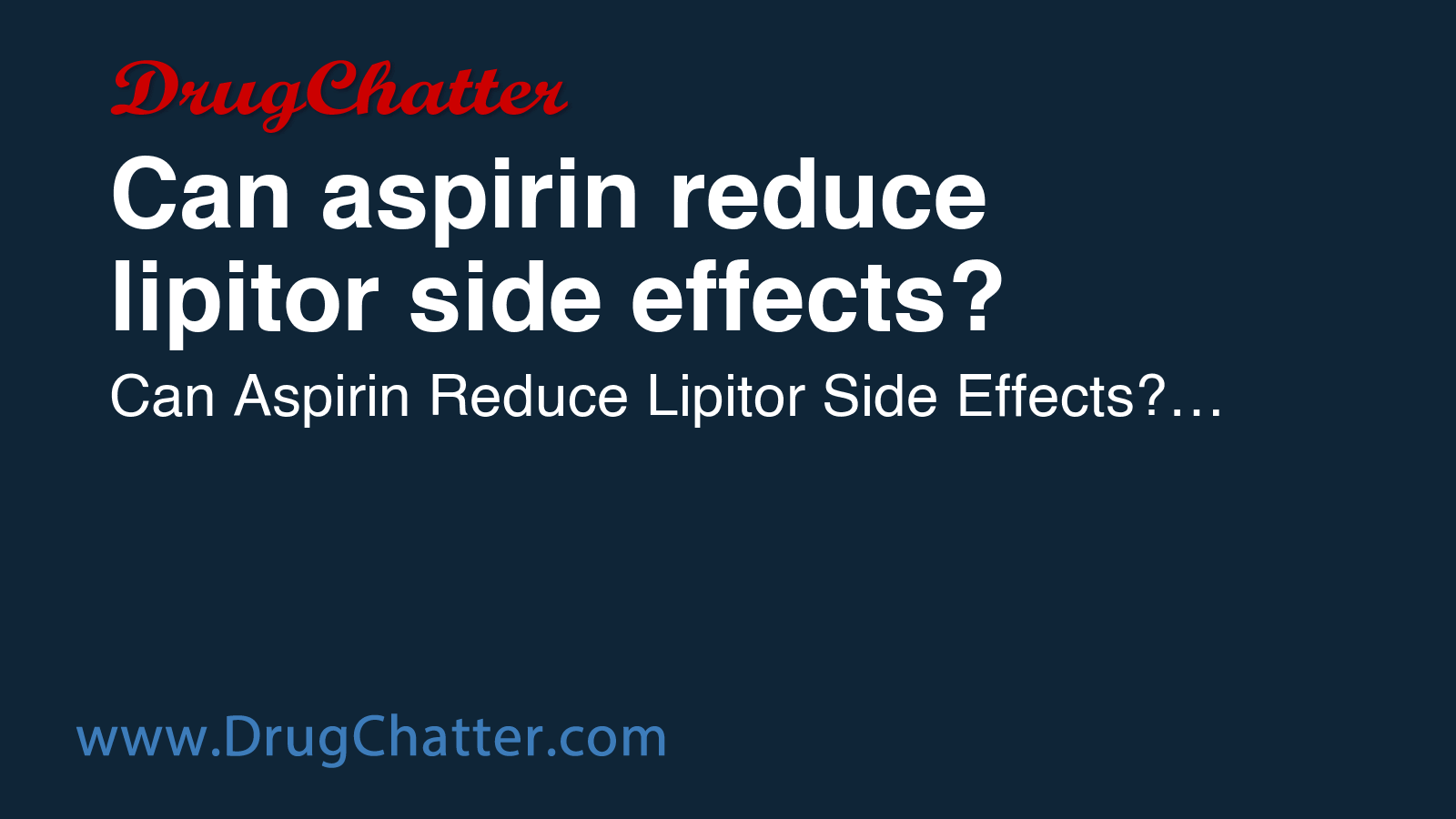 ASPIRIN: Can aspirin reduce lipitor side effects? - DrugChatter