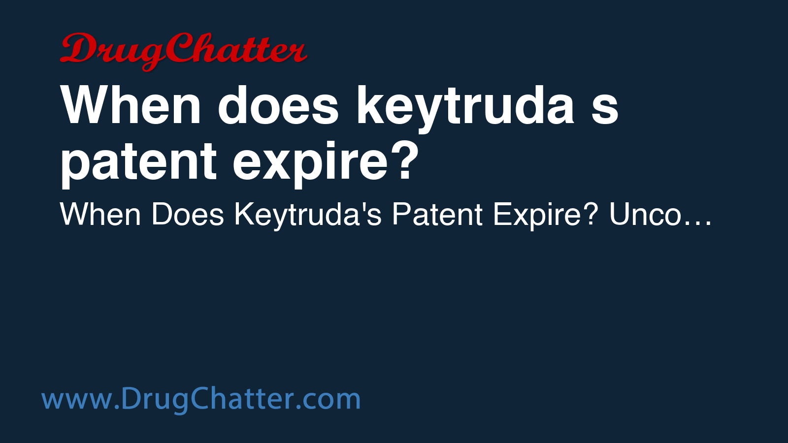 keytruda-when-does-keytruda-s-patent-expire-drugchatter