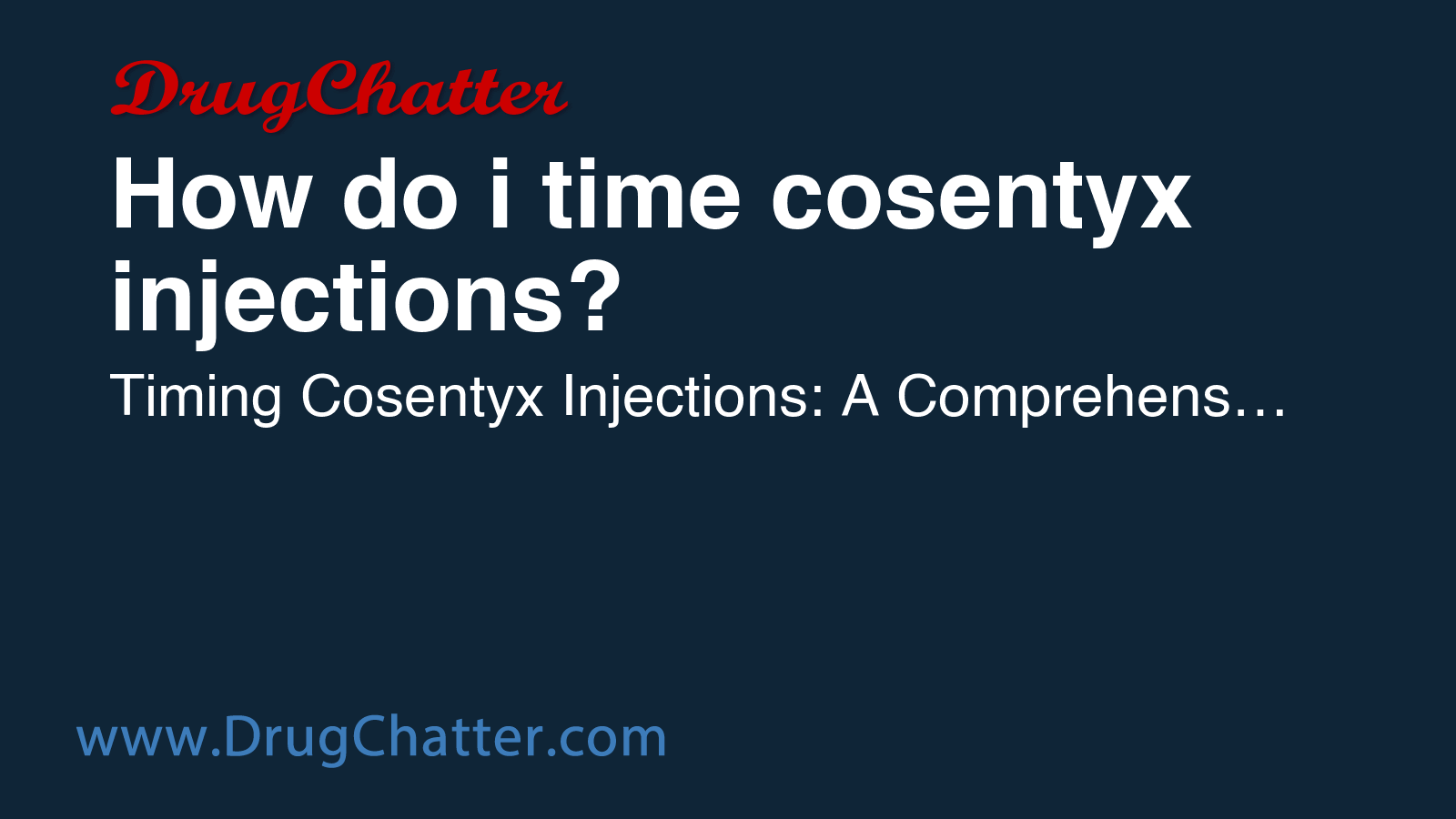 COSENTYX: How do i time cosentyx injections? - DrugChatter