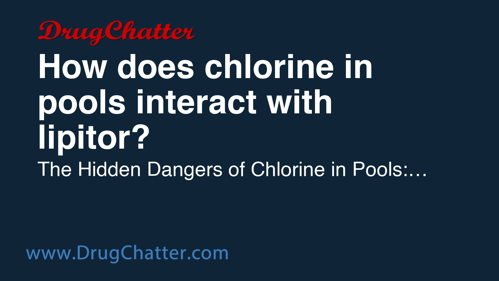 LIPITOR: How does chlorine in pools interact with lipitor? - DrugChatter