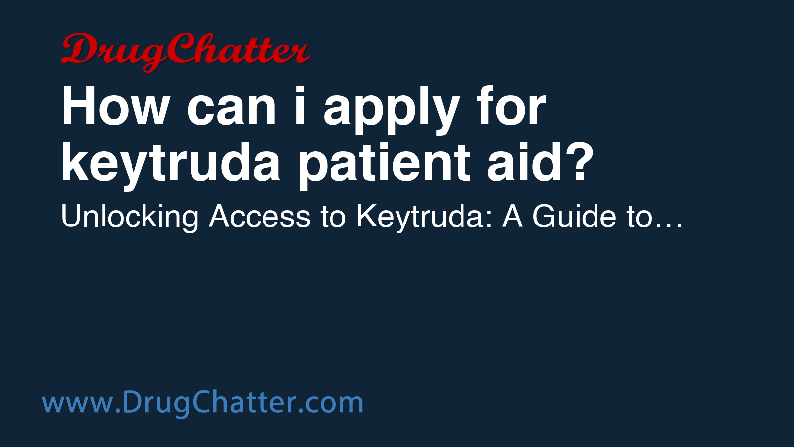 KEYTRUDA: How can i apply for keytruda patient aid? - DrugChatter