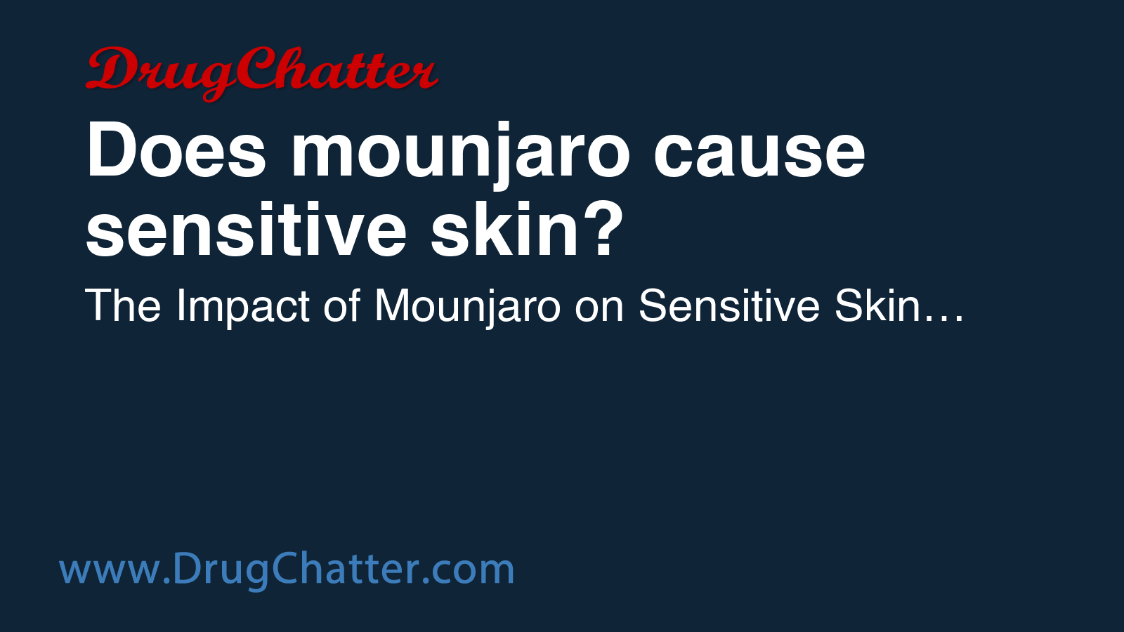MOUNJARO: Does mounjaro cause sensitive skin? - DrugChatter