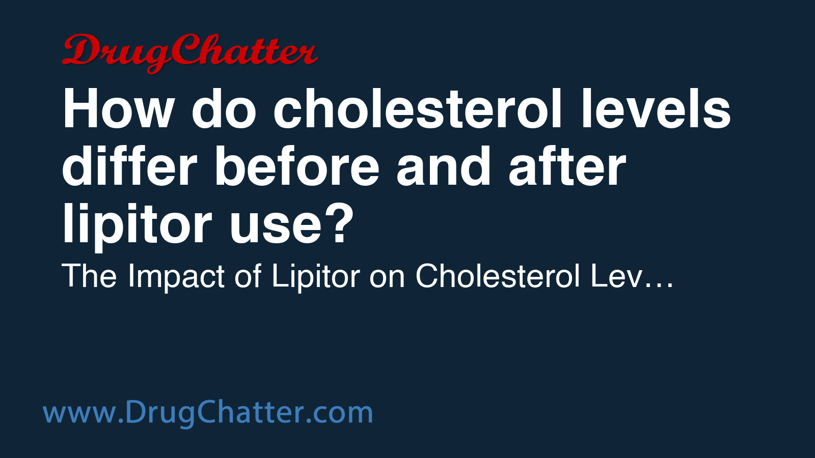 LIPITOR: How do cholesterol levels differ before and after lipitor use ...