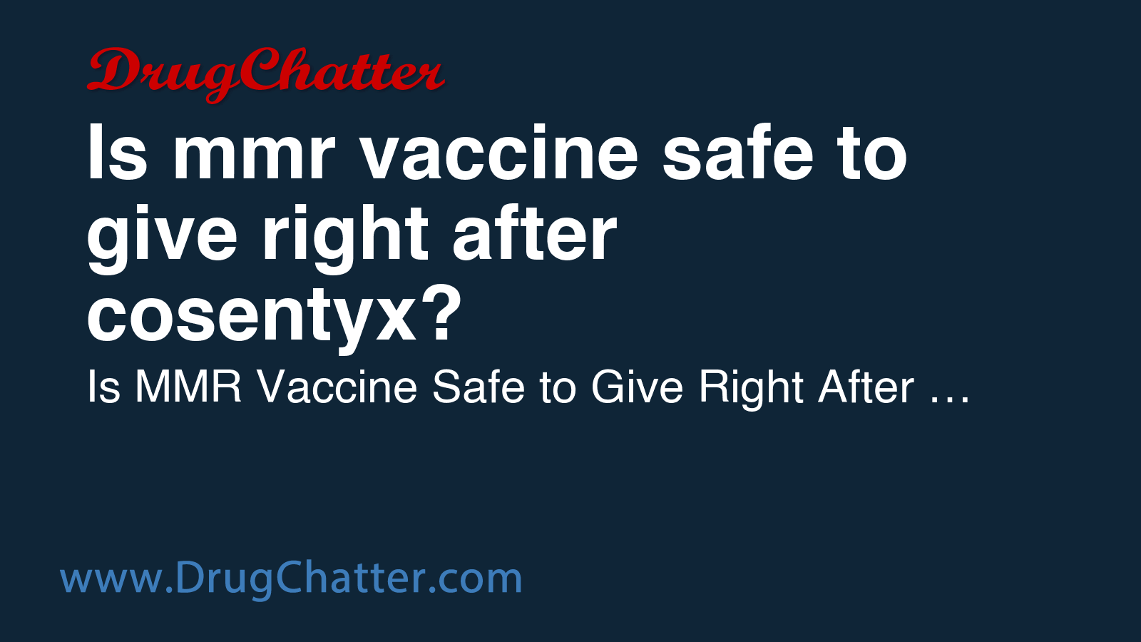 COSENTYX: Is mmr vaccine safe to give right after cosentyx? - DrugChatter