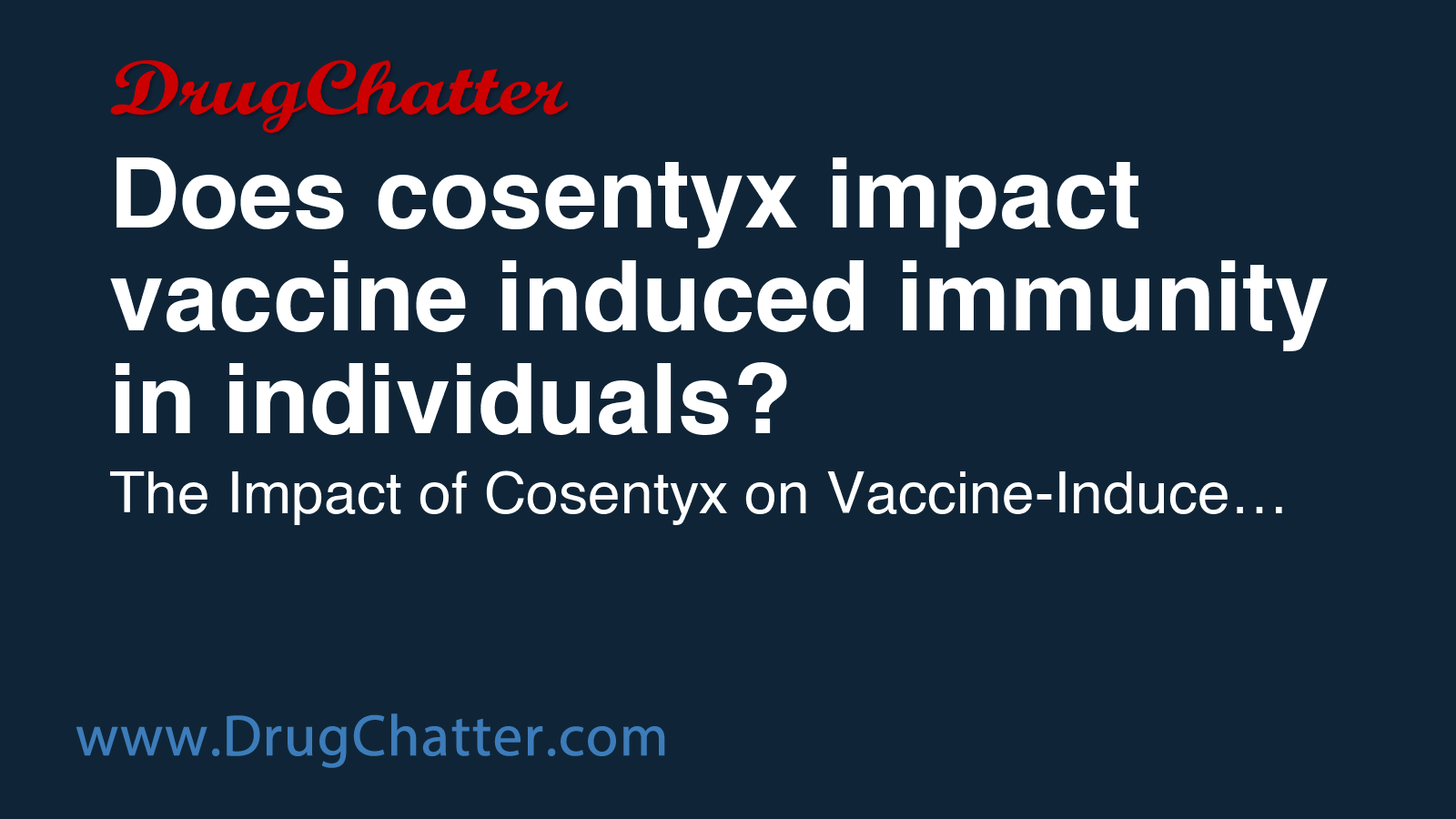 COSENTYX: Does cosentyx impact vaccine induced immunity in individuals ...