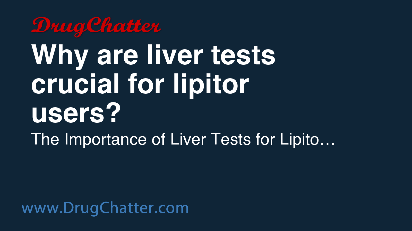 LIPITOR: Why are liver tests crucial for lipitor users? - DrugChatter
