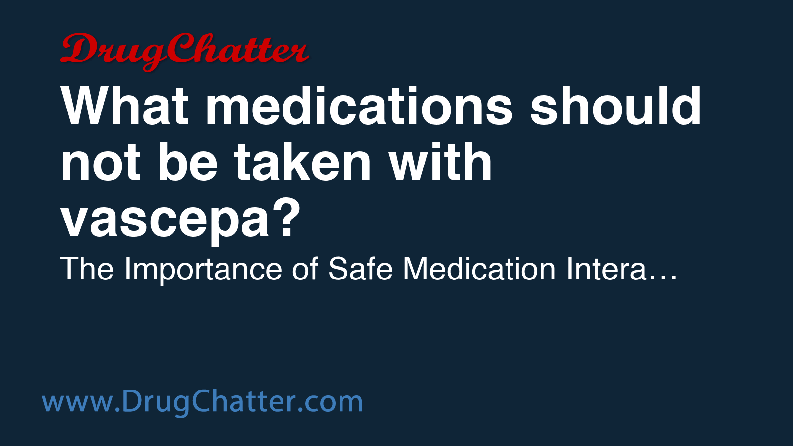 VASCEPA: What medications should not be taken with vascepa? - DrugChatter