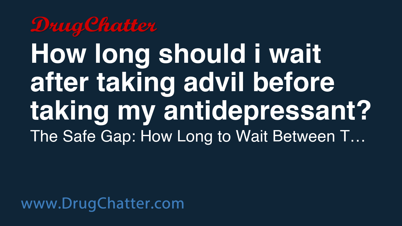 ADVIL: How long should i wait after taking advil before taking my ...