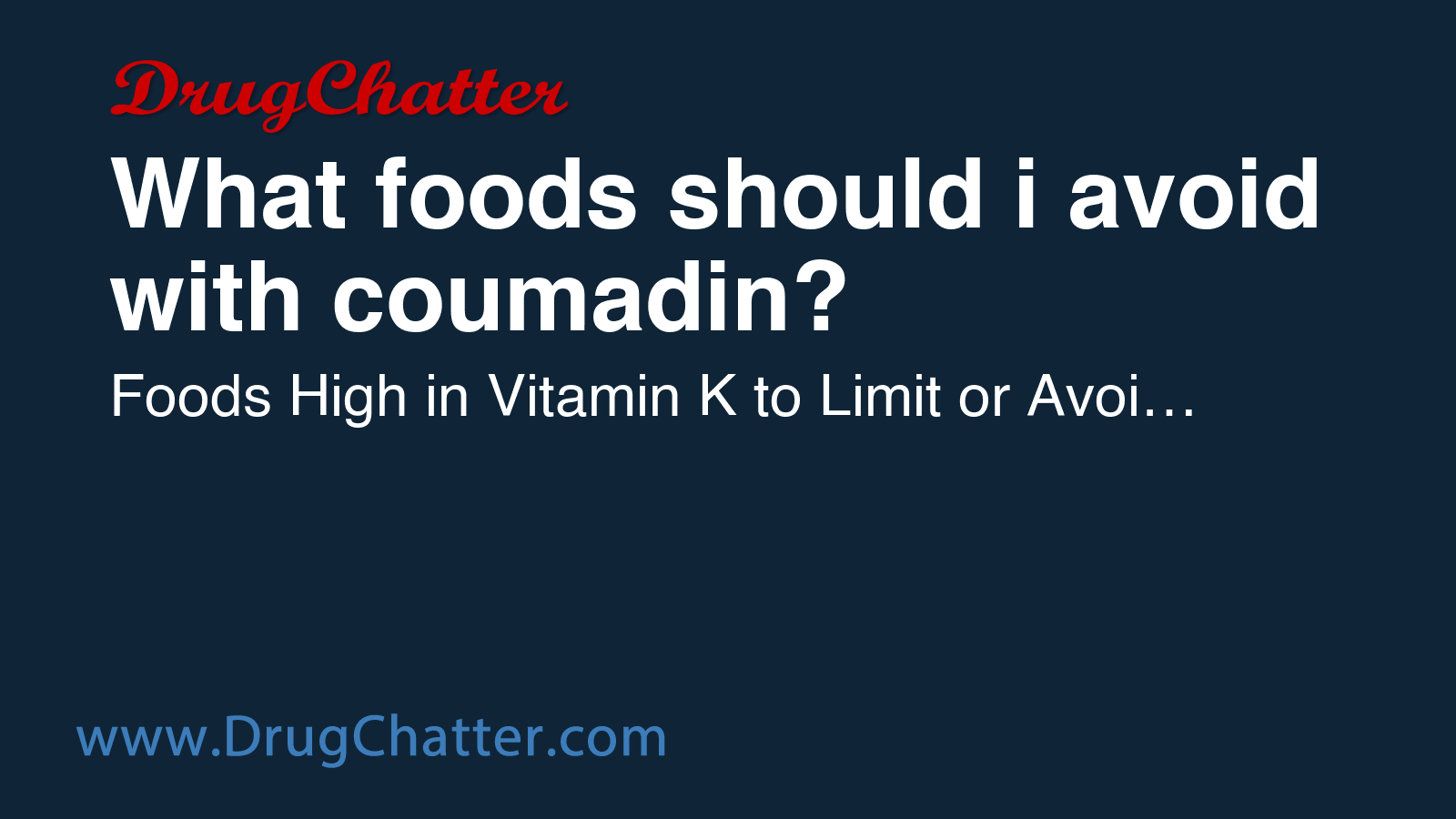 COUMADIN: What foods should i avoid with coumadin? - DrugChatter