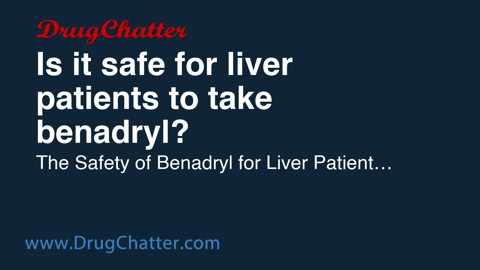 Image showcasing BENADRYL: Is it safe for liver patients to take benadryl - DrugChatter