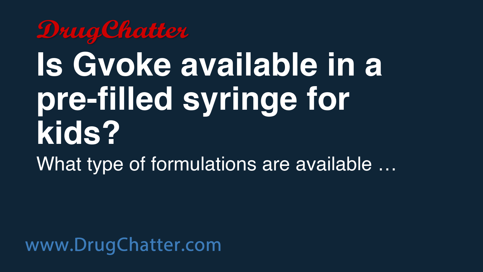 GVOKE: Is Gvoke available in a pre-filled syringe for kids? - DrugChatter