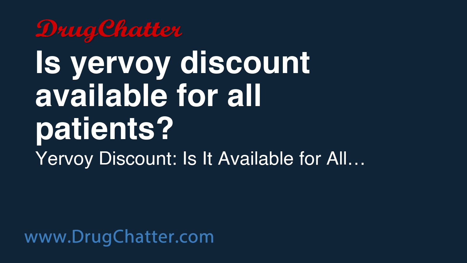 YERVOY: Is yervoy discount available for all patients? - DrugChatter