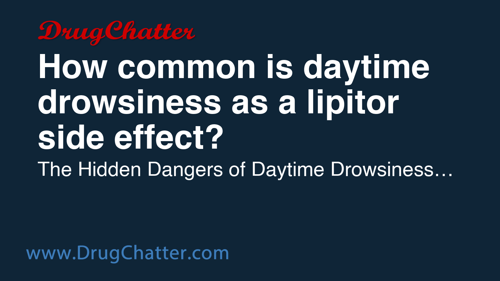 LIPITOR: How common is daytime drowsiness as a lipitor side effect ...