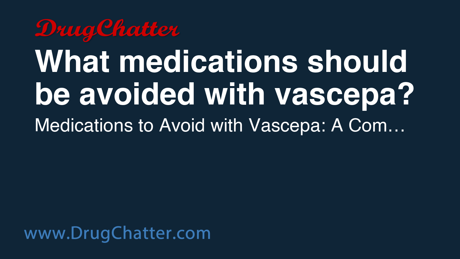 VASCEPA: What medications should be avoided with vascepa? - DrugChatter