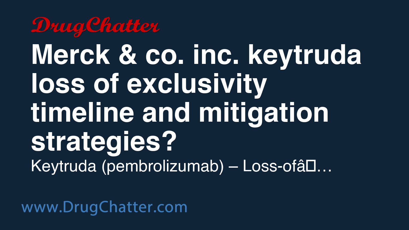KEYTRUDA: Merck co inc keytruda loss of exclusivity timeline and ...