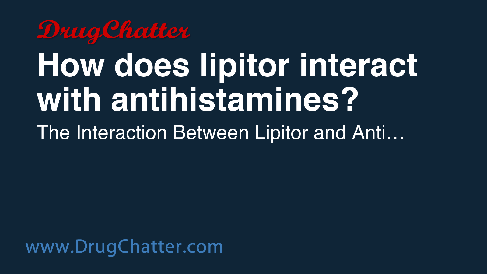 LIPITOR: How does lipitor interact with antihistamines? - DrugChatter