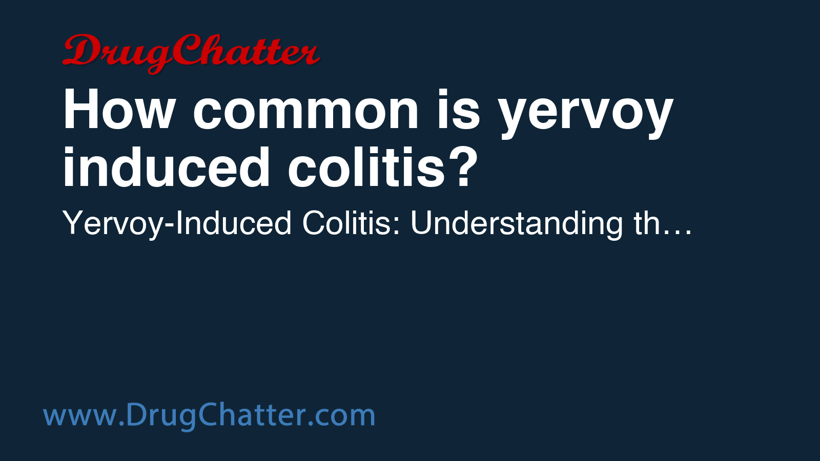 YERVOY: How common is yervoy induced colitis? - DrugChatter